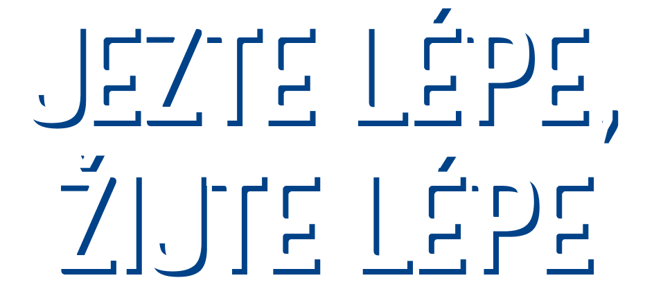 JÍTE LÉPE, ŽIJETE LÉPE